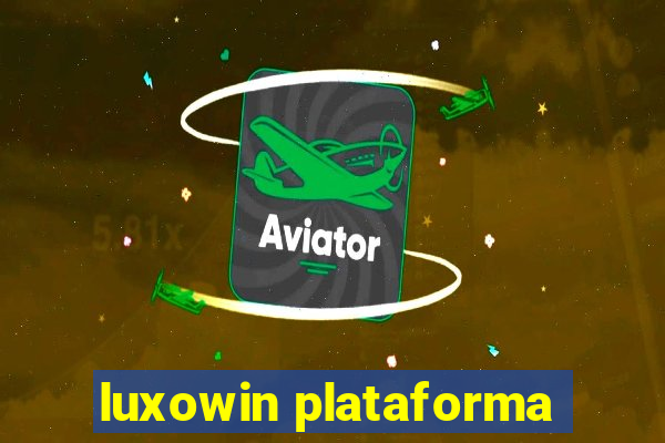 luxowin plataforma